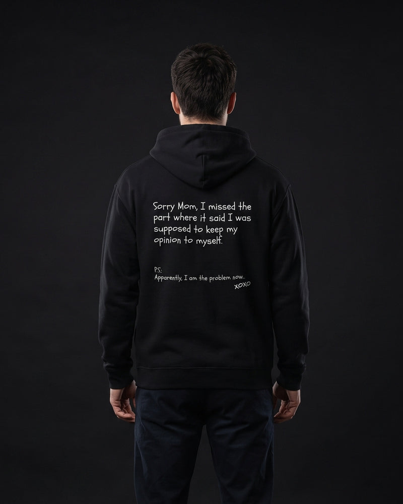 Mann in schwarzem Hoodie mit Rueckenprint 'Sorry Mom, I missed the part where it said I was supposed to keep my opinion to myself.'