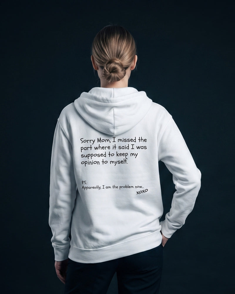 Frau in weissem Zip-Hoodie mit Rueckendruck 'Sorry Mom, I missed the part where it said I was supposed to keep my opinion to myself.'